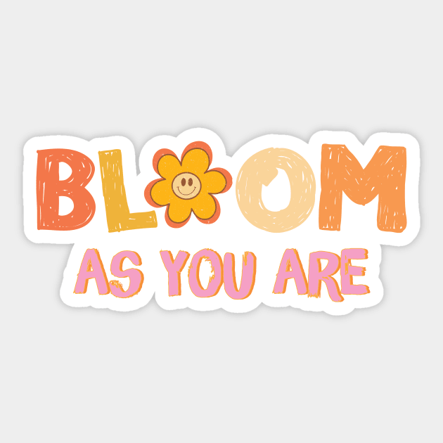 Bloom As You Are Sticker by Teewyld